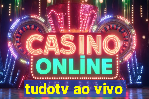 tudotv ao vivo